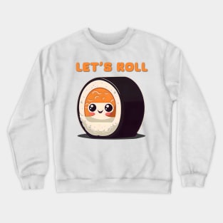 Let's Roll Sushi Graphic Pun Cute Phrase Design Crewneck Sweatshirt